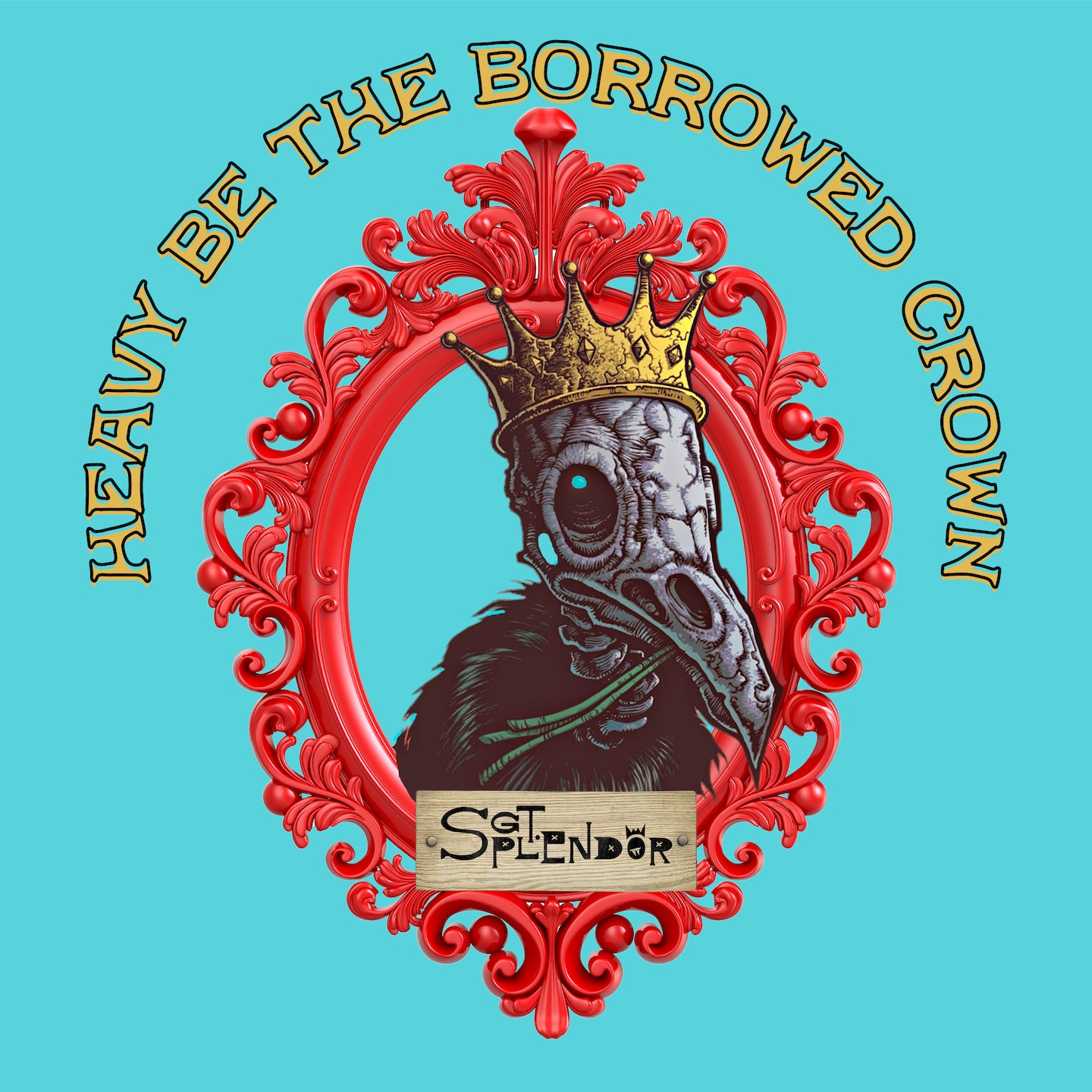Heavy Be The Borrowed Crown